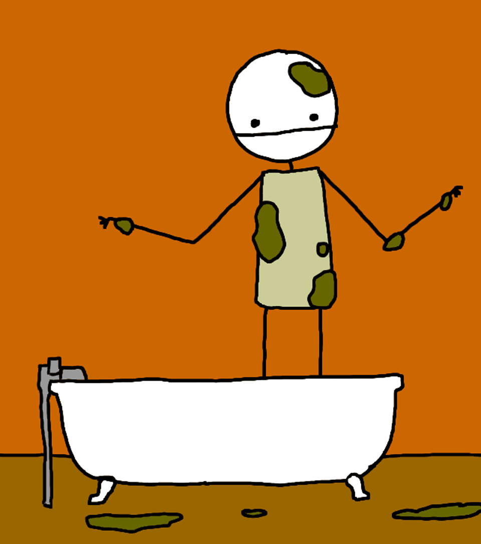 i took a bath and came back dirtier