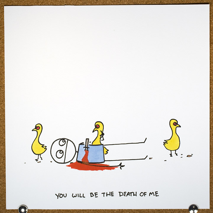 you will be the death of me